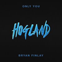 Only You - Hogland, Bryan Finlay