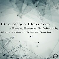 Bass, Beats & Melody - Brooklyn Bounce, LUKE, sergio marini