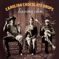 Ruby, Are You Mad at Your Man? - Carolina Chocolate Drops