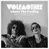 Chase The Feeling - Wolfmother, Chris Cester