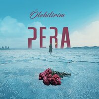 Ölebilirim - Pera