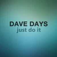 Just Do It - Dave Days
