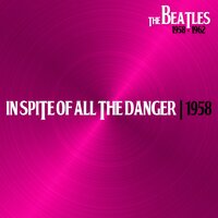 In Spite of All the Danger - The Beatles