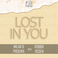 Lost In You - Milan, Phoenix, Robbie Rosen