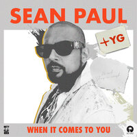 When It Comes To You - Sean Paul, YG