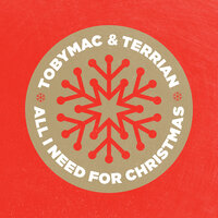 All I Need For Christmas - TobyMac, Terrian