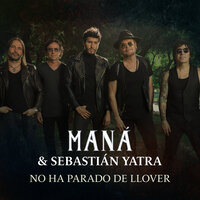 No Ha Parado De Llover (with Sebastián Yatra) - Maná, Sebastian Yatra