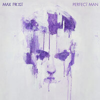 Perfect Man - Max Frost