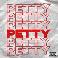 Petty - Snow Tha Product