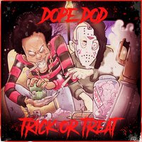 Trick or Treat - Dope D.O.D.