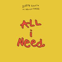 All I Need - Dirty South, Dirty South feat. Marion Amira