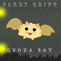Gyoza Bat - Parry Gripp
