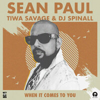 When It Comes To You - Sean Paul, Tiwa Savage, DJ Spinall