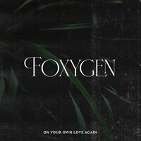 On Your Own Love Again - Foxygen