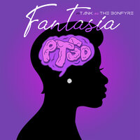 PTSD - Fantasia, Tank, The Bonfyre