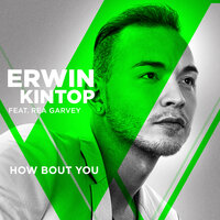 How Bout You - Erwin Kintop, Rea Garvey