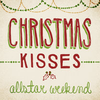 Christmas Kisses - Allstar Weekend