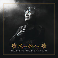 Happy Holidays - Robbie Robertson