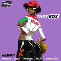 Thot Box - Hitmaka, DreamDoll, Dreezy