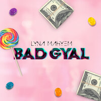 Bad Gyal - Lyna Mahyem