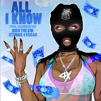 All I Know - CashMoneyAP, Rich The Kid, Stunna 4 Vegas