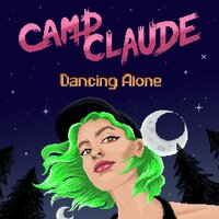 Dancing Alone - Camp Claude