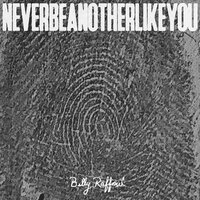 Never Be Another Like You - Billy Raffoul