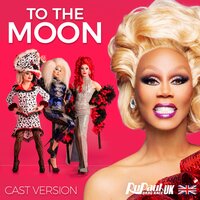 To the Moon - The Cast of RuPaul's Drag Race UK, RuPaul