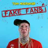 Fake Fans - Tom MacDonald