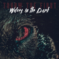 Wolves in the Dark - Throw The Fight