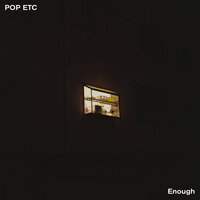 Enough - Pop Etc