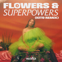 Flowers & Superpowers - Wafia, Kito