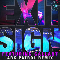 Exit Sign - The Knocks, Ark Patrol, Gallant