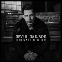 Christmas Time Is Here - Devin Dawson
