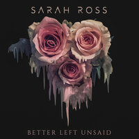 Better Left Unsaid - Sarah Ross