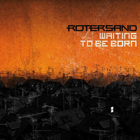 Waiting To Be Born (Rework) - Rotersand