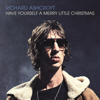 Have Yourself a Merry Little Christmas - Richard Ashcroft