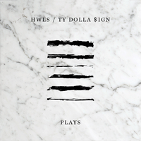 Plays - HWLS, Ty Dolla $ign