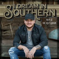 I Dream in Southern - Kaleb Lee, Kelly Clarkson