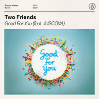 Good For You - Two Friends, JUSCOVA