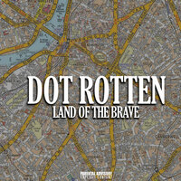 Land of The Brave - Dot Rotten