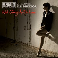 Not Giving Up On Love - Armin van Buuren, Sophie Ellis-Bextor