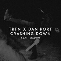 Crashing Down - TRFN, Dan Port, Siadou
