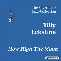 How High The Moon (Part 1 & 2) - Billy Eckstine