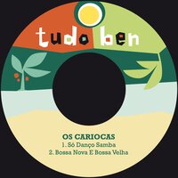 Só Danço Samba - Os Cariocas