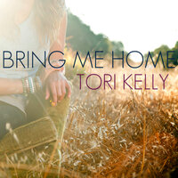 Bring Me Home - Tori Kelly