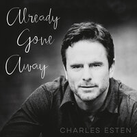 Already Gone Away - Charles Esten
