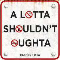 A Lotta Shouldn't Oughta - Charles Esten