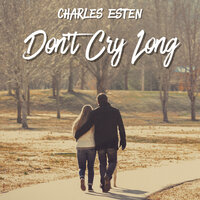 Don't Cry Long - Charles Esten
