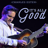 It's All Good - Charles Esten